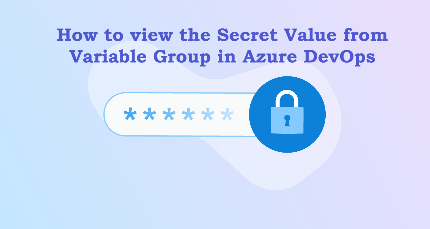 view the secret variables from Variable Group in Azure devops